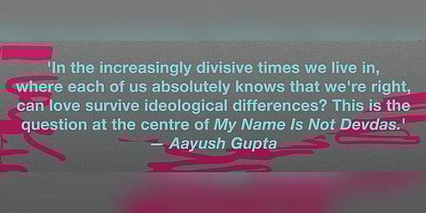 An excerpt from the book 'My Name is Not Devdas' by Ayush Gupta.