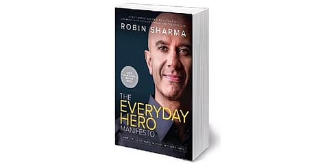The Everyday Hero Manifesto: Activate Your Positivity, Maximize Your Productivity, Serve the World By: Robin Sharma