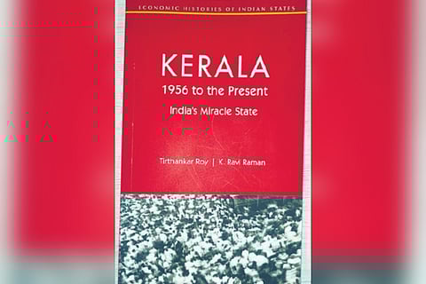 ‘Kerala - 1956 to the Present: India’s Miracle State’ authored by Tirthankar Roy and K Ravi Raman