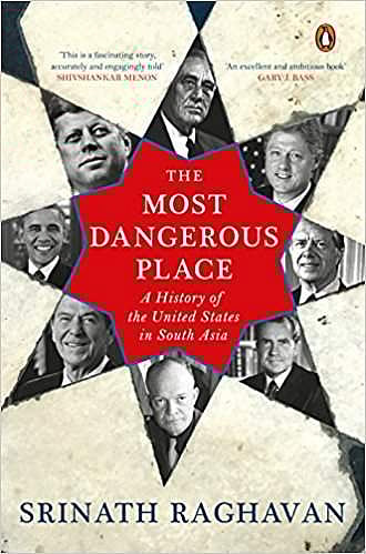 The Most Dangerous Place: A History of United States in South Asia  (Photo | Amazon)