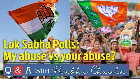 Q&A with Prabhu Chawla 24 | Lok Sabha Elections 2019: My abuse versus your abuse!