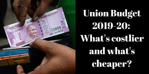 Budget 2019-20: What's costlier and what's cheaper?