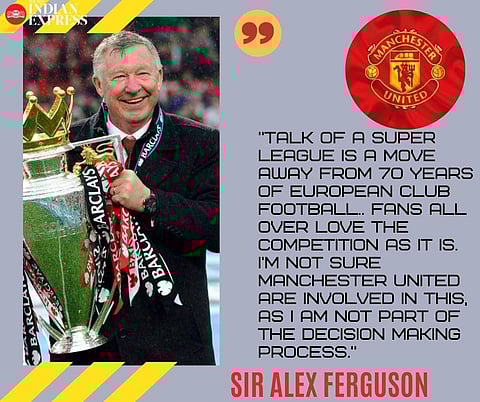 Manchester United legend Sir Alex Ferguson: 'Talk of a Super League is a move away from 70 years of European club football. Both as a player for a provincial team Dunfermline in the 60s and as a manager at Aberdeen winning the European Cup Winners' Cup, f