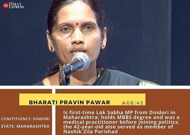 Bharati Pravin Pawar: A first-time Lok Sabha MP from Dindori in Maharashtra; holds MBBS degree and was a medical practitioner before joining politics; the 42-year-old also served as member of Nashik Zila Parishad.