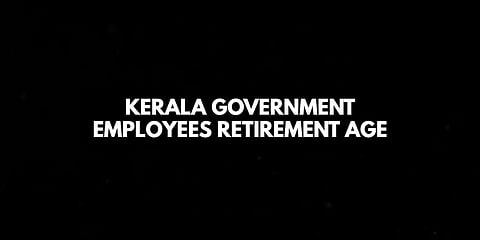Kerala Government Employees Retirement Age