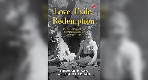 'Love, Exile, Redemption: The Saga of Kashmir’s Last Pandit Prime Minister and his English Wife'