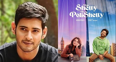 Mahesh Babu heaps praise on 'Miss Shetty Mr Polishetty'