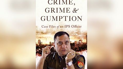 Crime, Grime & Gumption: Case Files of an IPS Officer by former Uttar Pradesh DGP O P Singh