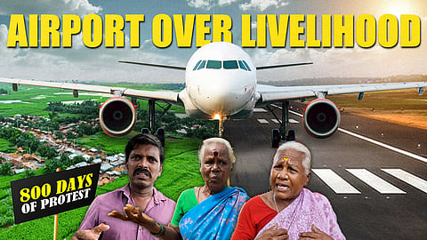 Chennai’s new airport | Ekanapuram's 800 days long protest against Parandur airport