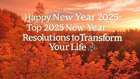 Happy New Year 2025: Top 2025 New Year Resolutions to Transform Your Life 🎉