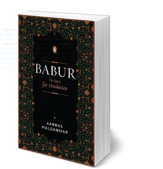 Babur: The Quest for 
Hindustan by Aabhas Maldahiyar