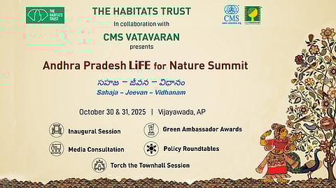 The summit, themed “Sahaja - Jeevan - Vidhanam: Mainstreaming LiFE for a Regenerative Future in Andhra Pradesh,” is organised by CMS VATAVARAN in collaboration with The Habitats Trust.